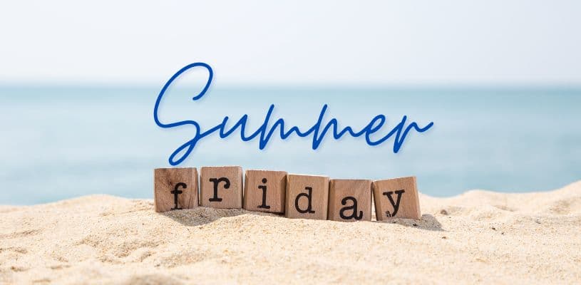 What are Summer Fridays - A Detailed Guide